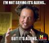 ancient-aliens-guy-im-not-saying-its-aliens-but-its-aliens1.jpg